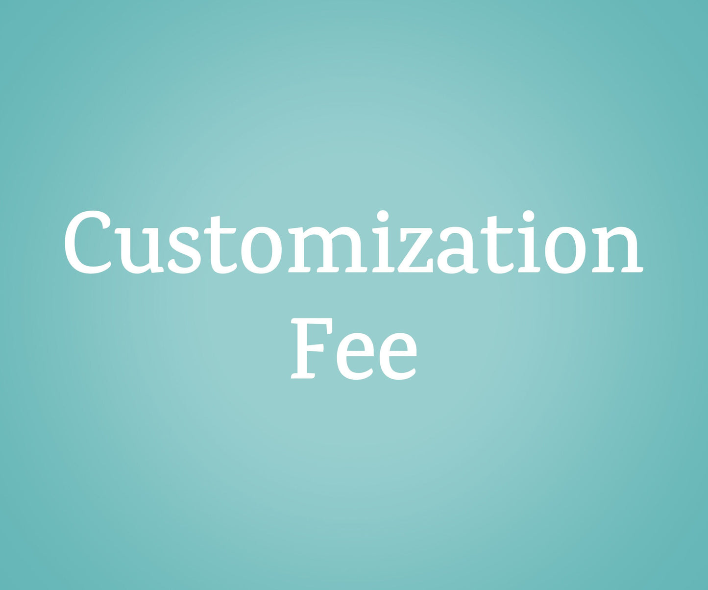 Customization Fee